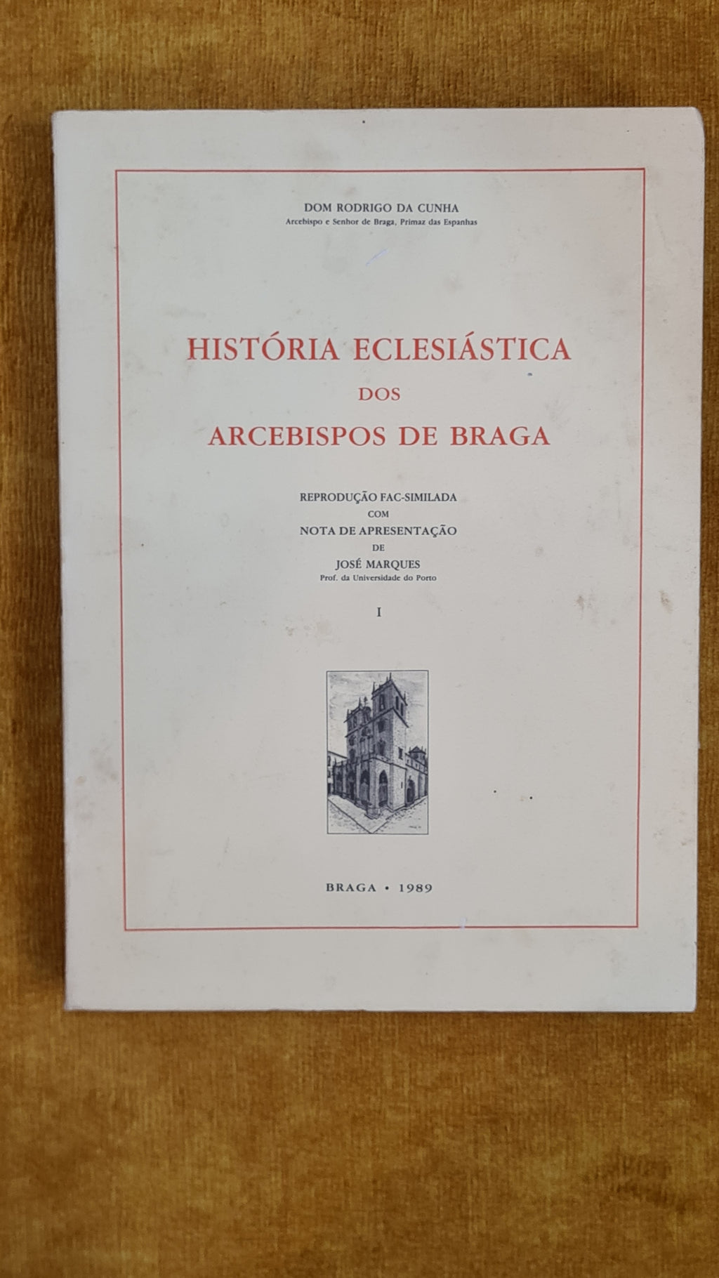 História Eclesiástica dos Arcebispos de Braga - vol. I