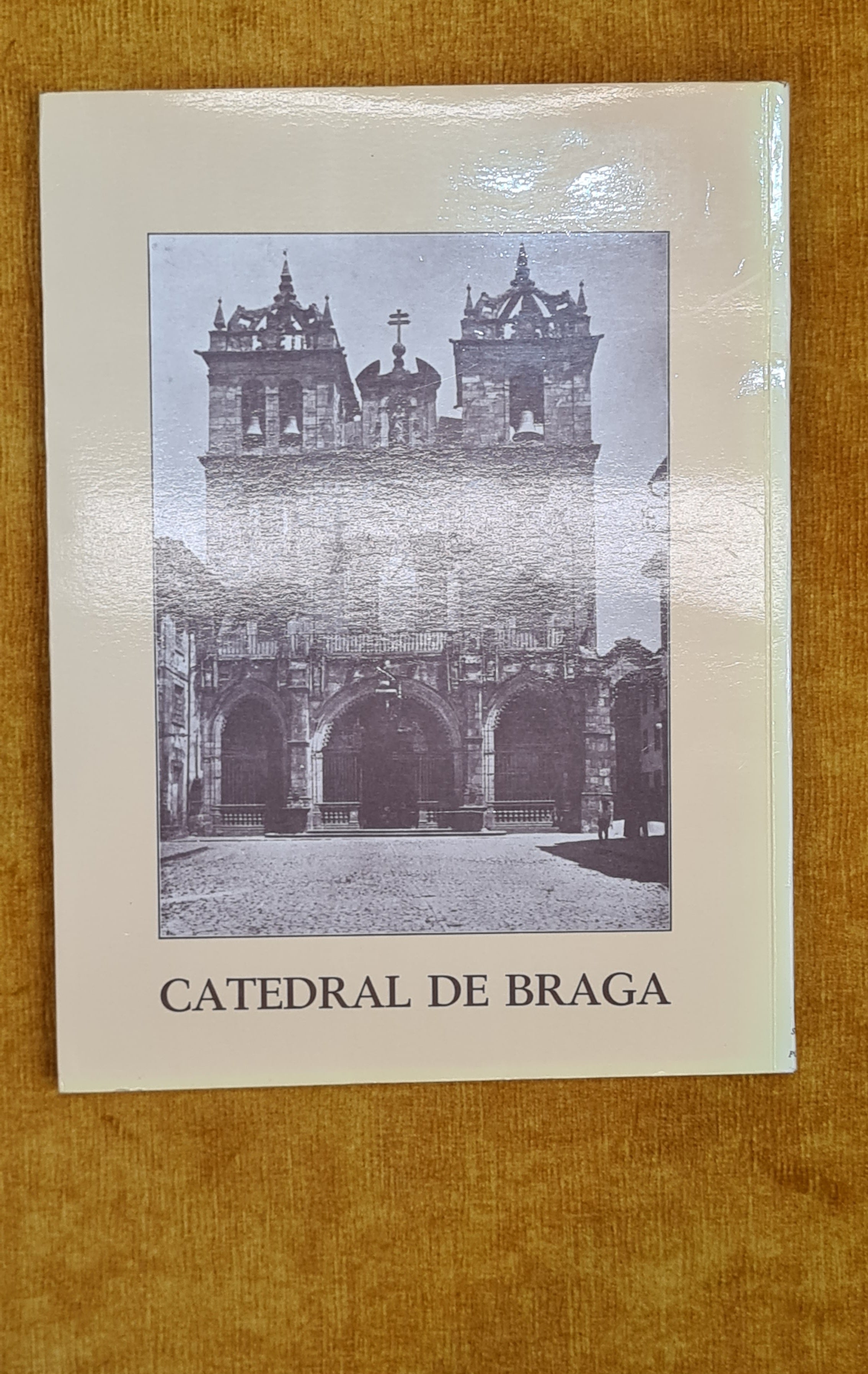 A Cathedral de Santa Maria de Braga - Estudos criticos archeologico-artisticos