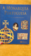A Monarquia Portuguesa - Reis e Rainhas na história de um povo