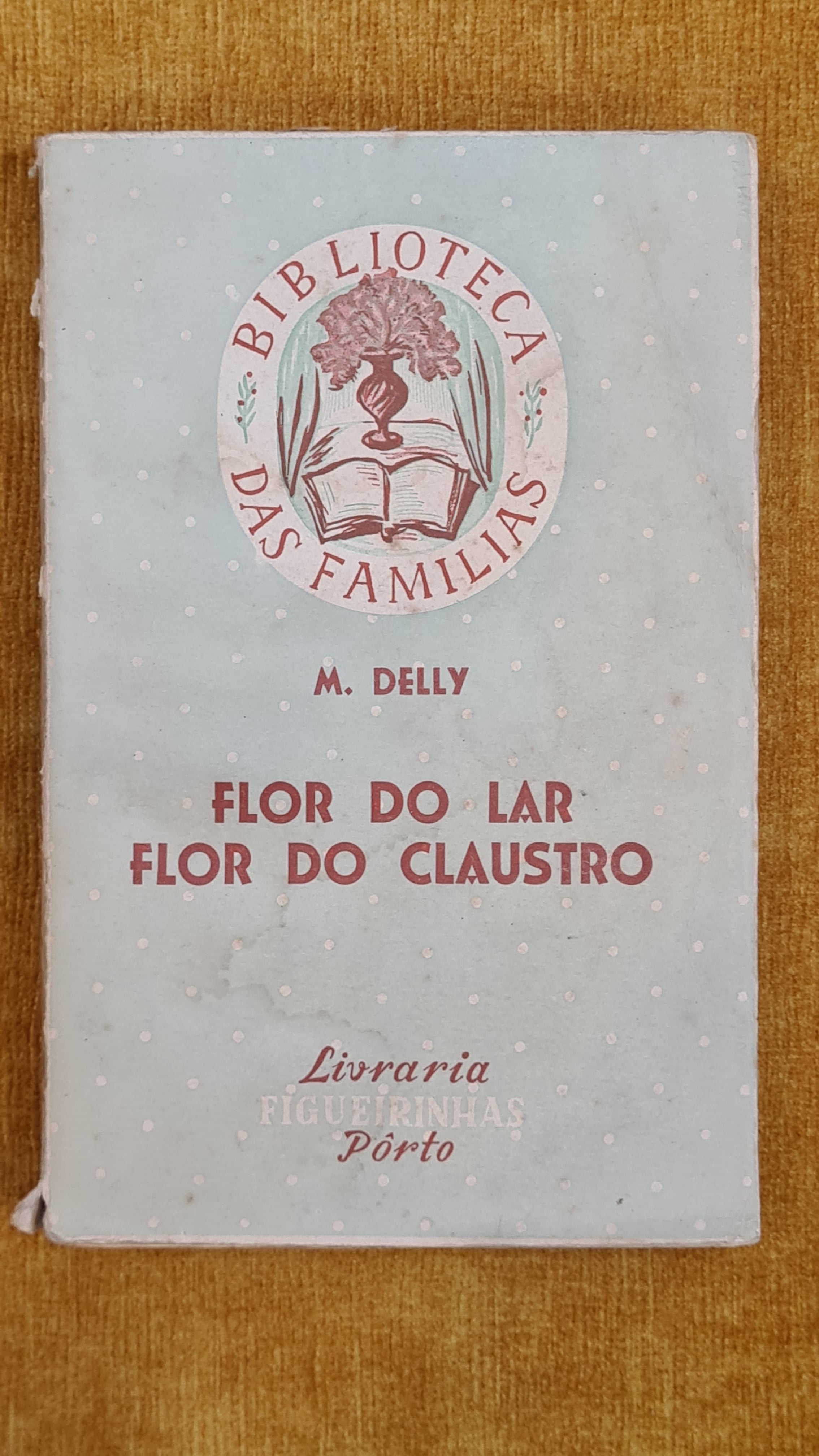 Flor do Lar Flor do claustro - Biblioteca das Famílias