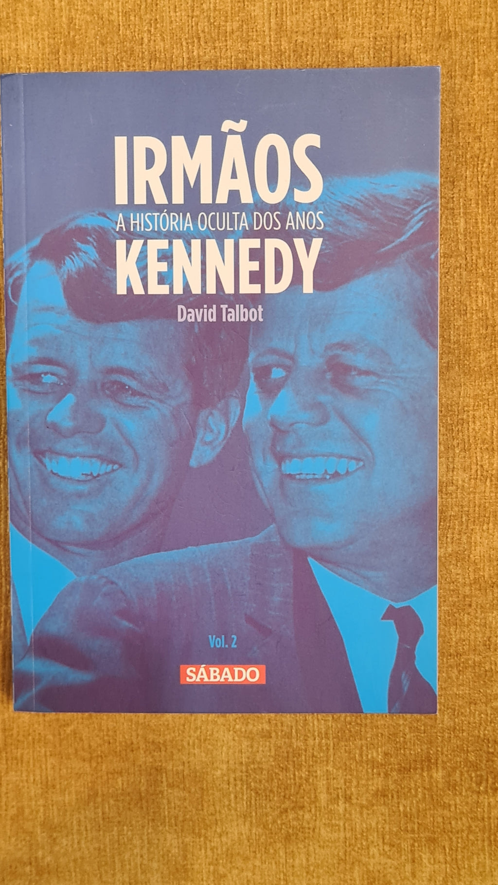 The Kennedy Brothers (The hidden story of the years) - Vol. 2
