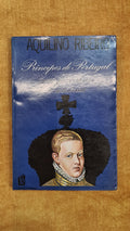 Príncipes de Portugal suas grandezas e misérias