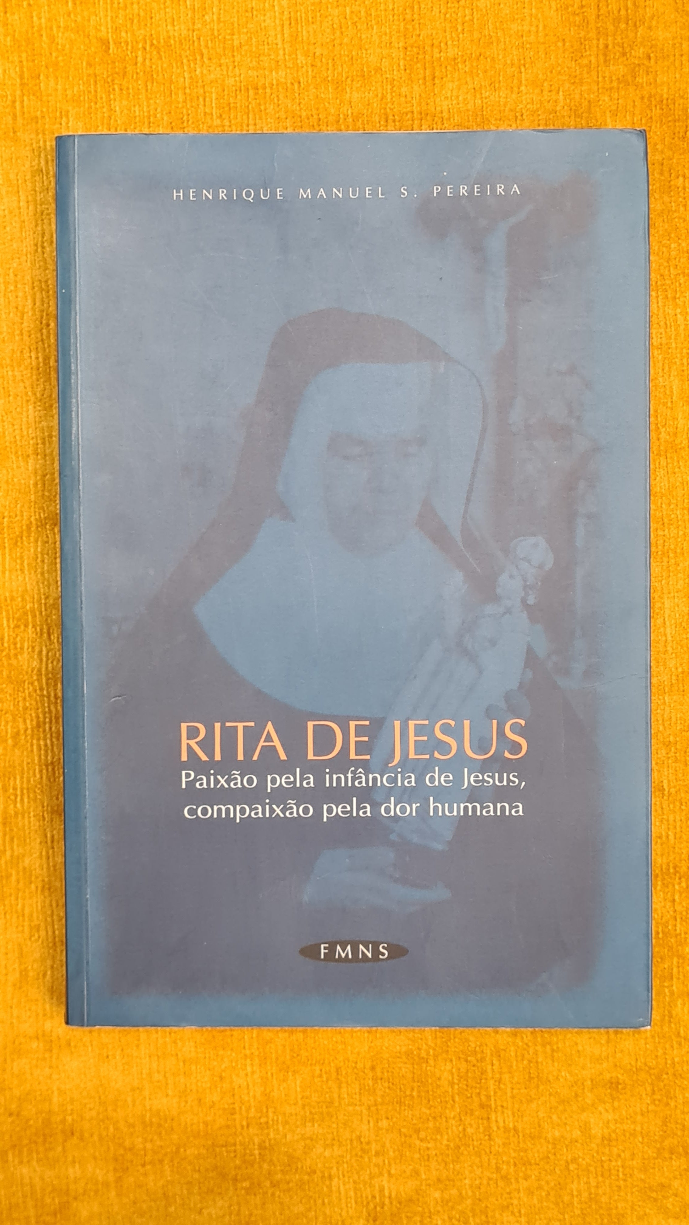 Rita of Jesus - Passion for the childhood of Jesus, compassion for human suffering