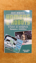 Men and Robots - The Future of Human and Robotic Intelligence