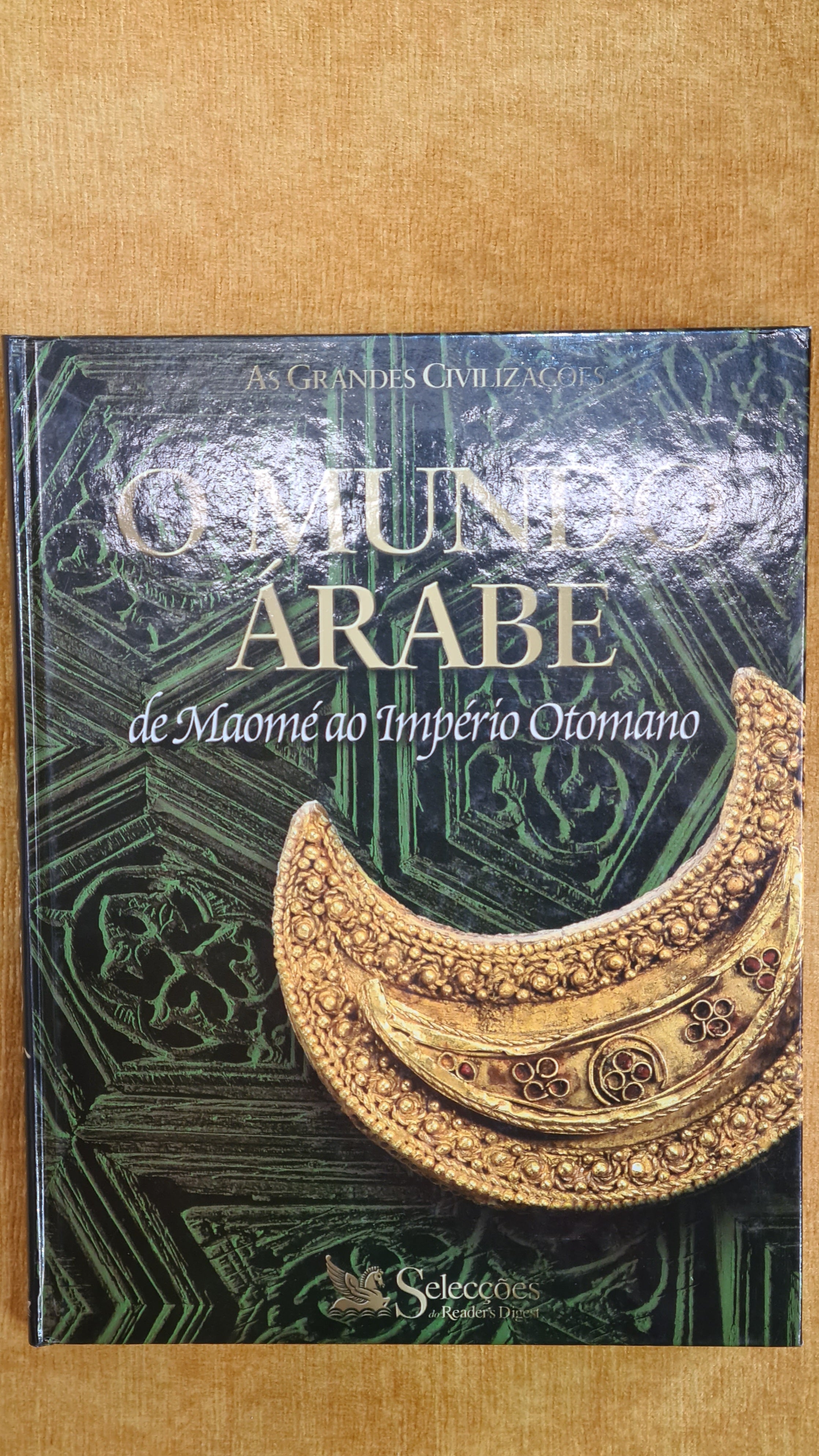 O mundo Árabe, de Maomé ao Império Otomano - As grandes Civilizações