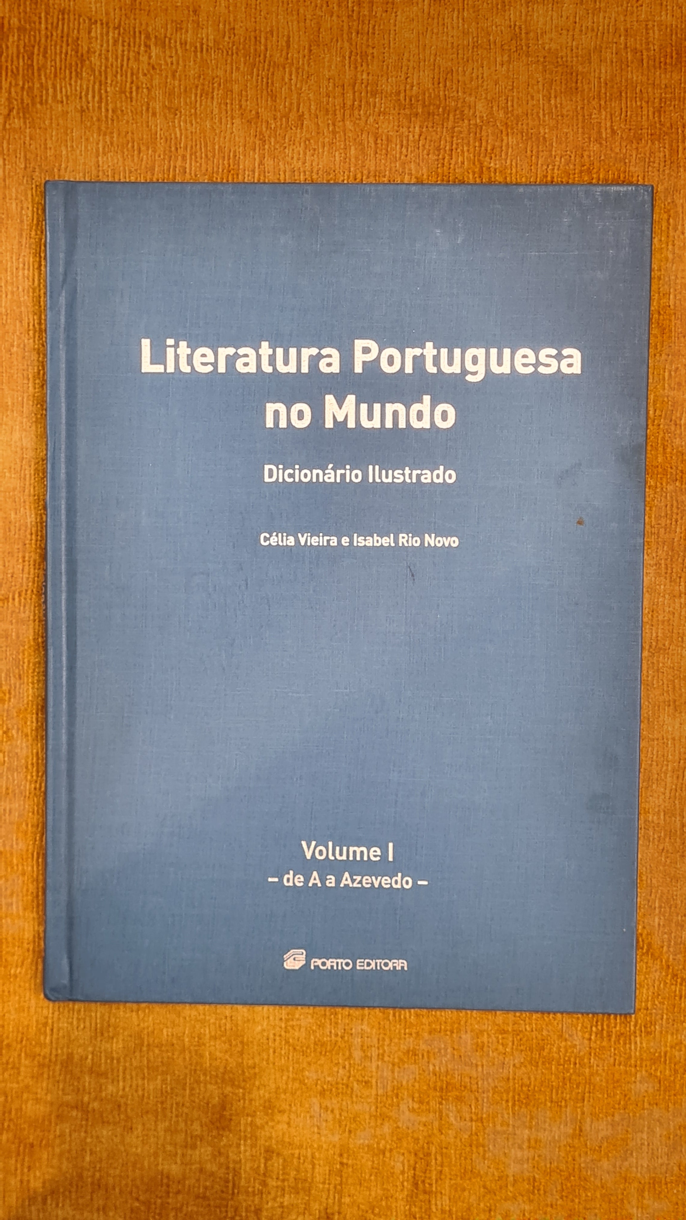 Literatura Portuguesa no mundo - Dicionário Ilustrado Volume I