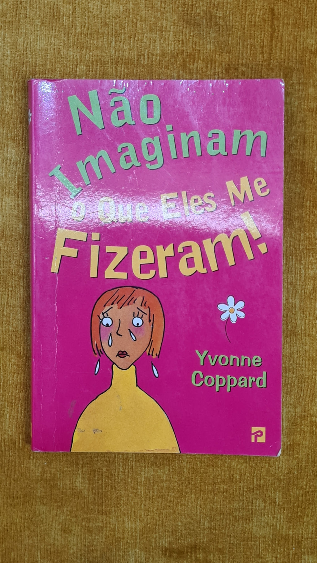 You can't imagine what they did to me!