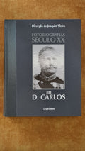 Fotobiografias Século XX Rei D. Carlos