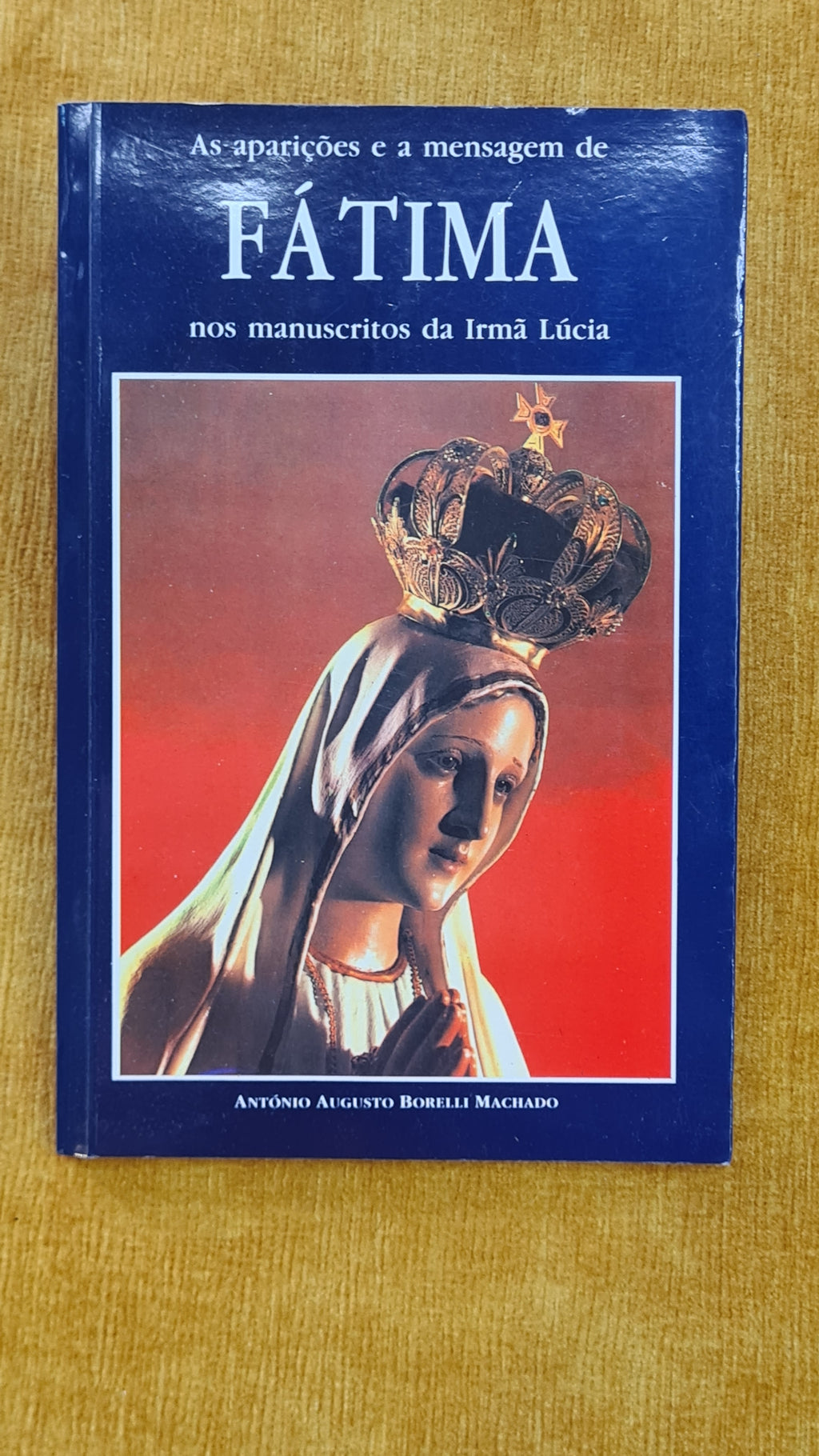 The apparitions and message of Fátima in the writings of Sister Lúcia