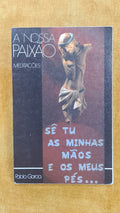 Sê tu as minhas mãos e os meus pés - A nossa paixão: meditações