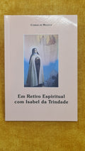 Em retiro espiritual com Isabel da Trindade