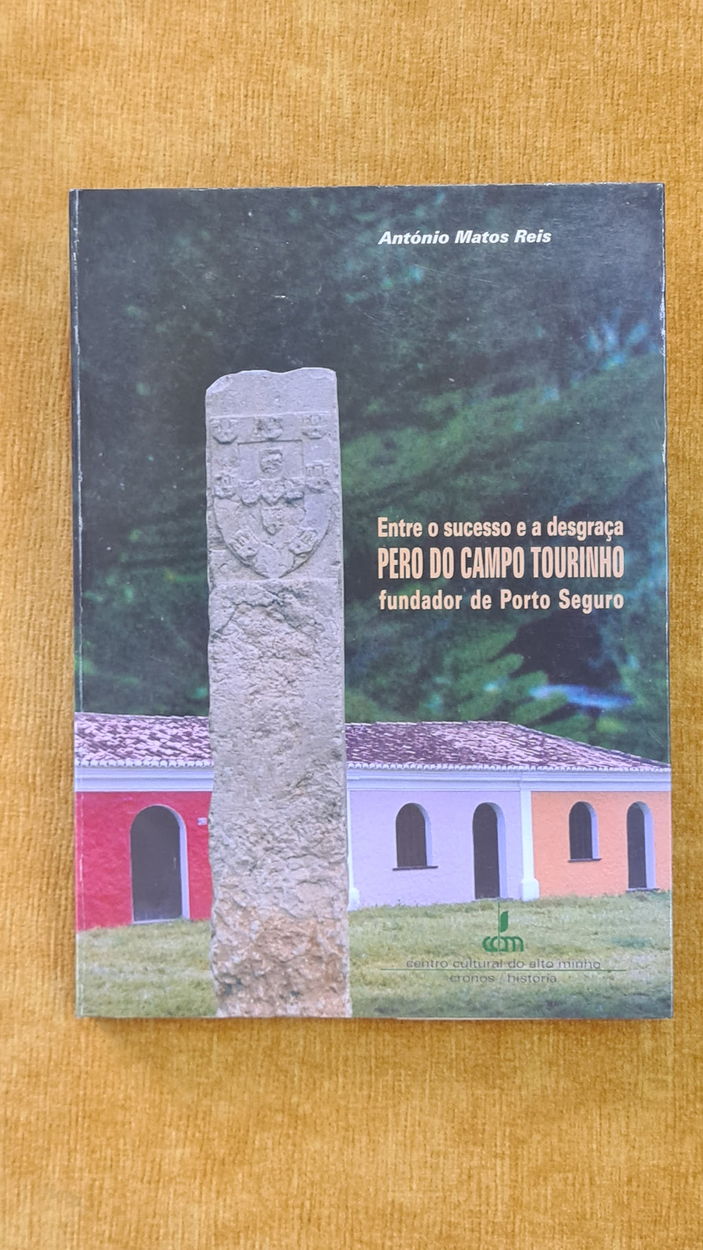 Entre o sucesso e a desgraça: Pero do Campo Tourinho, fundador de Porto Seguro