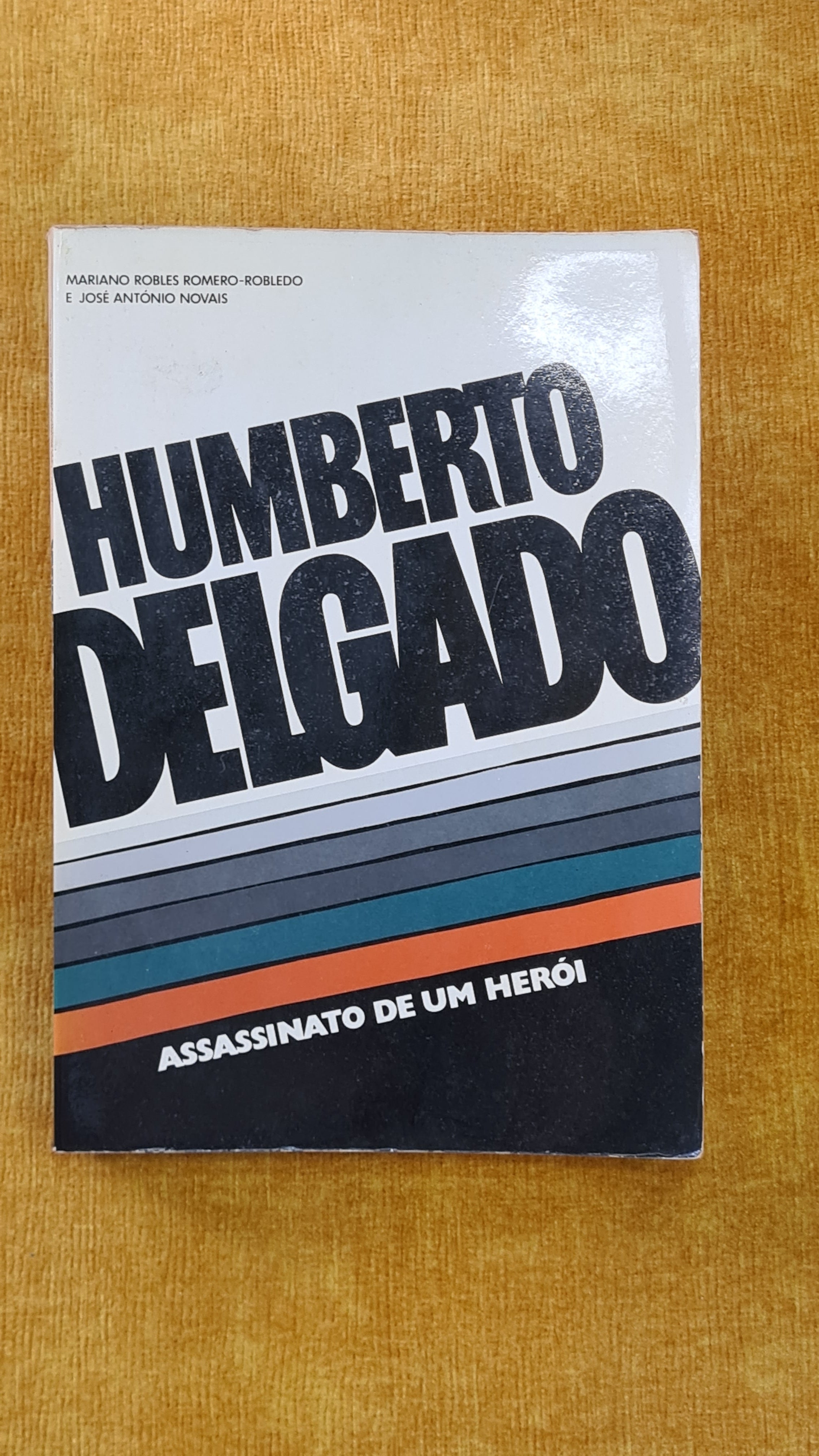 Humberto Delgado: Assassinato de um herói