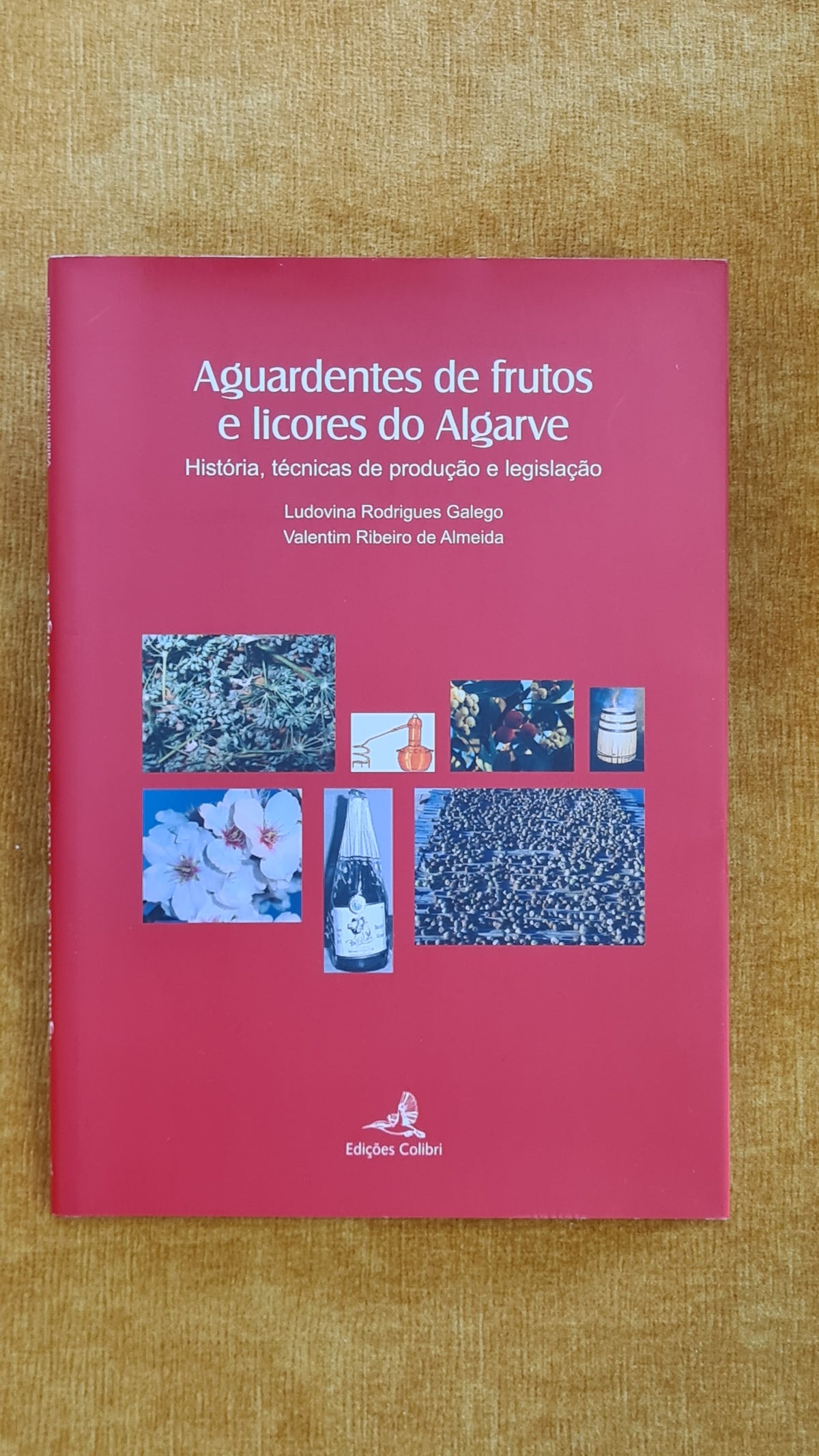 Aguardentes de frutos e licores do Algarve: História, técnicas de produção e legislação