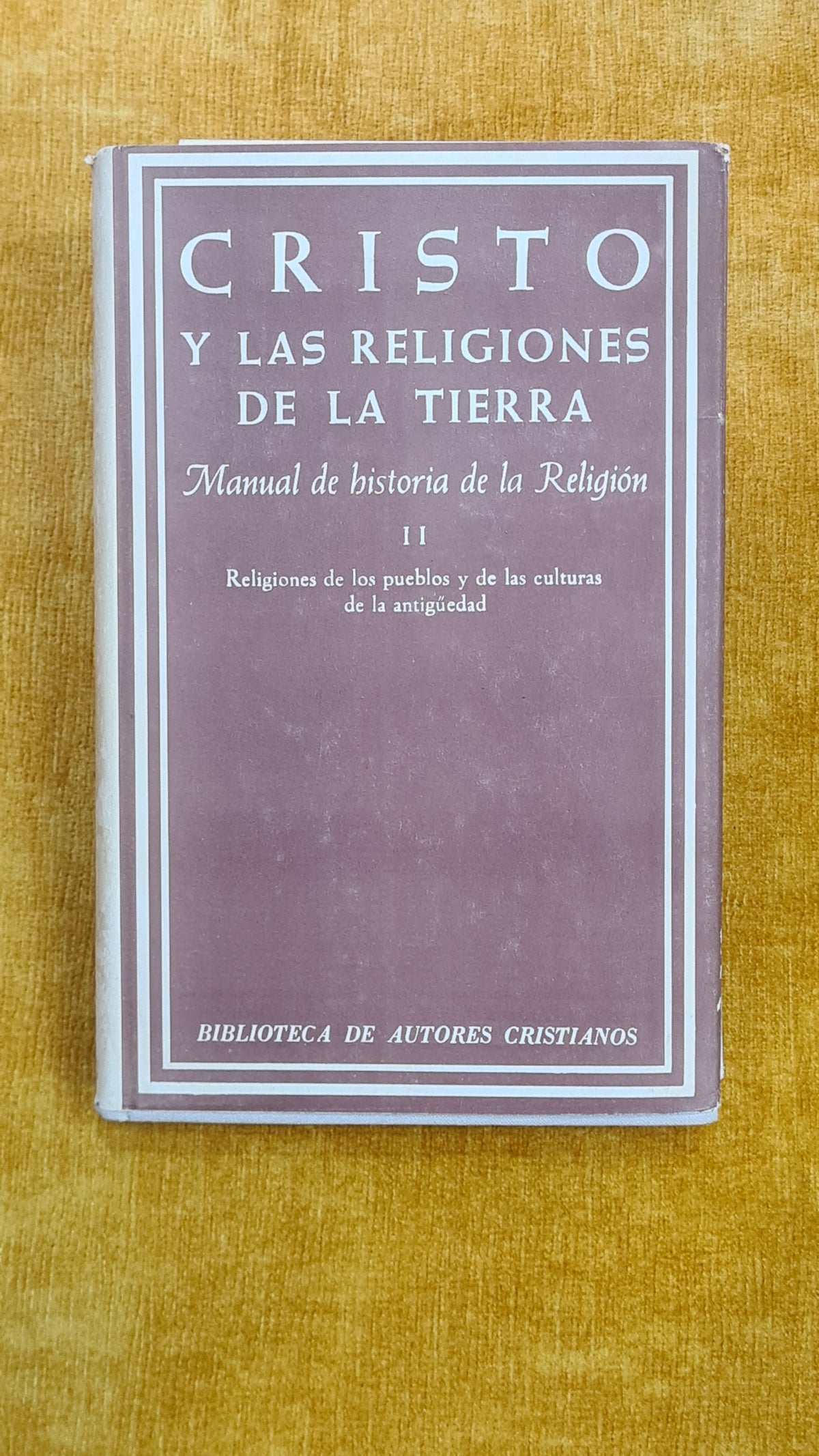 Cristo y Las Religiones de la tierra: Manual de historia de la Religión II